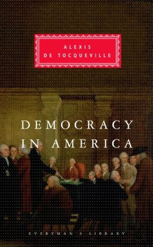 Democracy in America (Everyman's Library) Democracy in America (Everyman's Library)