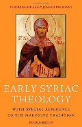 Early Syriac Theology: With Special Reference to the Maronite Tradition, Second Edition Early Syriac Theology: With Special Reference to the Maronite Tradition, Second Edition
