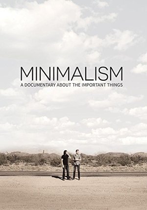 Minimalism: A Documentary About the Important Things Minimalism: A Documentary About the Important Things