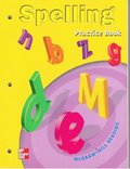 Spelling: Practice Book : McGraw-Hill Reading Grade 1 Spelling: Practice Book : McGraw-Hill Reading Grade 1