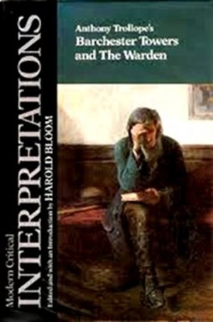 Anthony Trollope's Barchester Towers and The Warden Anthony Trollope's Barchester Towers and The Warden