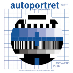 Autoportret. Pismo o dobrej przestrzeni #36 Tożsamość po '89 Autoportret. Pismo o dobrej przestrzeni #36 Tożsamość po '89