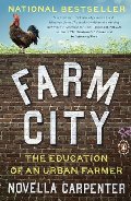 Farm City: The Education of an Urban Farmer Farm City: The Education of an Urban Farmer