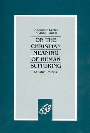 On The Christian Meaning Of Human Suffering On The Christian Meaning Of Human Suffering