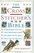 Cross Stitcher's Bible, The Cross Stitcher's Bible, The