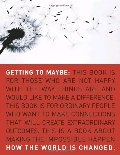Getting to Maybe: How the World Is Changed Getting to Maybe: How the World Is Changed
