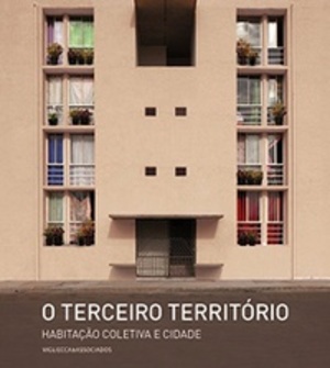 O Terceiro Território: Habitação Coletiva e Cidade O Terceiro Território: Habitação Coletiva e Cidade