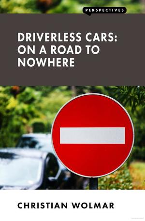 Driverless Cars: On a Road to Nowhere Driverless Cars: On a Road to Nowhere