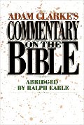 Adam Clarke's Commentary on the Bible Adam Clarke's Commentary on the Bible