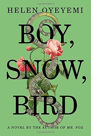 Boy, Snow, Bird: A Novel Boy, Snow, Bird: A Novel