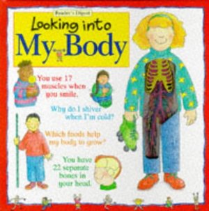 Looking into My Body (A Reader's Digest young families book) Looking into My Body (A Reader's Digest young families book)