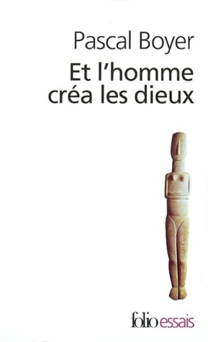 Et l Homme Crea les Dieux Et l Homme Crea les Dieux