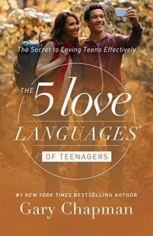 5 Love Languages of Teenagers: The Secret to Loving Teens Effecti, The 5 Love Languages of Teenagers: The Secret to Loving Teens Effecti, The