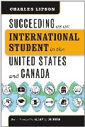 Succeeding as an International Student in the United States and Canada (Chicago Guides to Academic Life) Succeeding as an International Student in the United States and Canada (Chicago Guides to Academic Life)