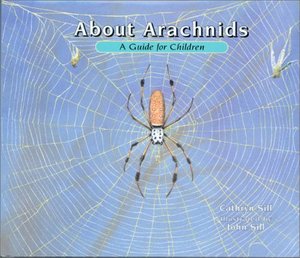 About arachnids : a guide for children / Cathryn Sill ; illustrated by John Sill. About arachnids : a guide for children / Cathryn Sill ; illustrated by John Sill.