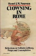 Clowning in Rome: Reflections on Solitude, Celibacy, Prayer, and Contemplation Clowning in Rome: Reflections on Solitude, Celibacy, Prayer, and Contemplation
