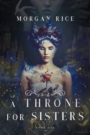Throne for Sisters (Book One), A Throne for Sisters (Book One), A