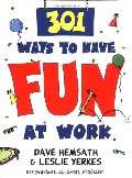301 Ways to Have Fun at Work 301 Ways to Have Fun at Work