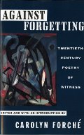 Against Forgetting: Twentieth-Century Poetry of Witness Against Forgetting: Twentieth-Century Poetry of Witness