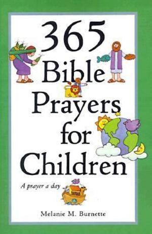 365 Bible Prayers for Children 365 Bible Prayers for Children