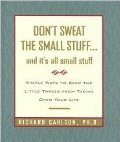 Don't Sweat the Small Stuff... and It's All Small Stuff Don't Sweat the Small Stuff... and It's All Small Stuff