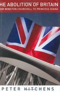 Abolition of Britain: From Winston Churchill to Princess Diana, The Abolition of Britain: From Winston Churchill to Princess Diana, The