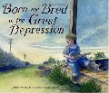 Born and Bred in the Great Depression Born and Bred in the Great Depression