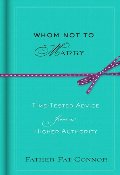 Whom Not to Marry: Time-Tested Advice from a Higher Authority Whom Not to Marry: Time-Tested Advice from a Higher Authority