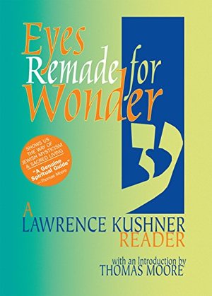 Eyes Remade for Wonder: A Lawrence Kushner Reader (Kushner Series) Eyes Remade for Wonder: A Lawrence Kushner Reader (Kushner Series)