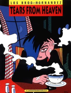 Love & Rockets Vol. 4: Tears from Heaven Love & Rockets Vol. 4: Tears from Heaven