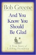 And You Know You Should Be Glad: A True Story of Lifelong Friendship And You Know You Should Be Glad: A True Story of Lifelong Friendship