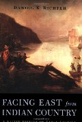 Facing East from Indian Country: A Native History of Early America Facing East from Indian Country: A Native History of Early America