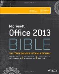 Office 2013 Bible: The Comprehensive Tutorial Resource Office 2013 Bible: The Comprehensive Tutorial Resource
