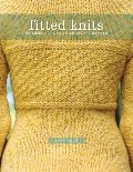 Fitted Knits: 25 Designs for the Fashionable Knitter Fitted Knits: 25 Designs for the Fashionable Knitter