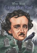 Who Was Edgar Allan Poe? Who Was Edgar Allan Poe?