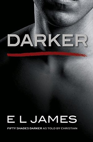 Darker: Fifty Shades Darker as Told by Christian (Fifty Shades of Grey) Darker: Fifty Shades Darker as Told by Christian (Fifty Shades of Grey)