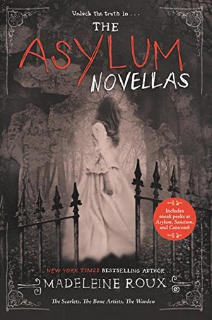 Asylum Novellas: The Scarlets, The Bone Artists, The Warden, The Asylum Novellas: The Scarlets, The Bone Artists, The Warden, The
