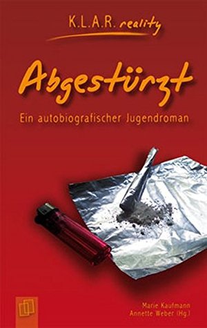 Abgestürzt, Ein autobiografischer Jugendroman K.L.A.R. reality - Taschenbuch Abgestürzt, Ein autobiografischer Jugendroman K.L.A.R. reality - Taschenbuch