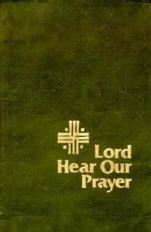 Lord Hear Our Prayer Lord Hear Our Prayer
