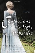 Confessions of an Ugly Stepsister: A Novel Confessions of an Ugly Stepsister: A Novel
