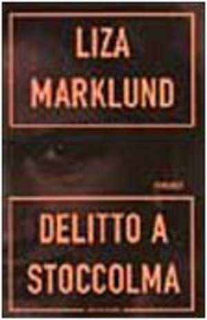 Delitto a Stoccolma. Le inchieste di Annika Bengtzon: 4 Delitto a Stoccolma. Le inchieste di Annika Bengtzon: 4