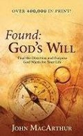 Found: God's Will (Find the Direction and Purpose God Wants for Your Life) Found: God's Will (Find the Direction and Purpose God Wants for Your Life)