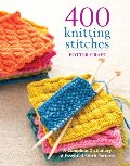 400 knitting stitches : a complete dictionary of essential stitch patterns 400 knitting stitches : a complete dictionary of essential stitch patterns