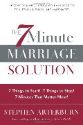 7-Minute Marriage Solution, The: 7 Things to Start! 7 Things to Stop! 7 Minutes That Matter Most! 7-Minute Marriage Solution, The: 7 Things to Start! 7 Things to Stop! 7 Minutes That Matter Most!