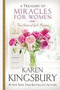 Treasury of Miracles for Women: True Stories of God's Presence Today, A Treasury of Miracles for Women: True Stories of God's Presence Today, A