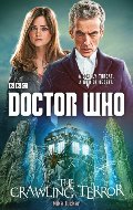 Doctor Who: the Crawling Terror (12th Doctor Novel) Doctor Who: the Crawling Terror (12th Doctor Novel)