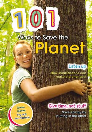 101 Ways to Save the Planet 101 Ways to Save the Planet