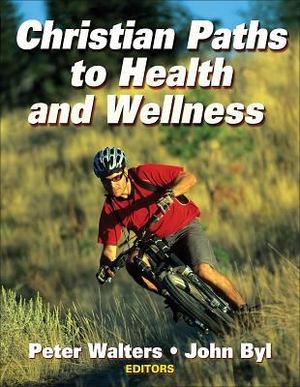 Christian Paths to Health and Wellness Christian Paths to Health and Wellness