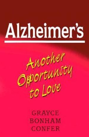 Alzheimer's... Another Opportunity to Love Alzheimer's... Another Opportunity to Love