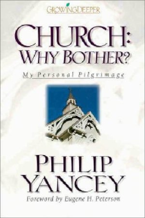 Church: Why Bother?: My Personal Pilgrimage Church: Why Bother?: My Personal Pilgrimage